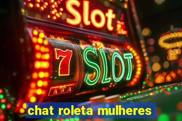 chat roleta mulheres